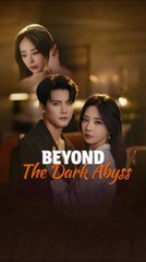 beyond the dark abyss chinese drama
