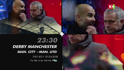 Derby Manchester : United vs City (7/4/2018) | Trailer trên K+PM HD