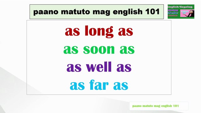 English-Tagalog Grammar: as long as, as soon as, as well as, and as far as