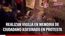 Realizan vigilia en memoria de ciudadano asesinado en protesta
