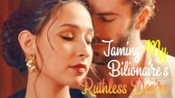 🔥Taming My Billionaire's Ruthless Desire