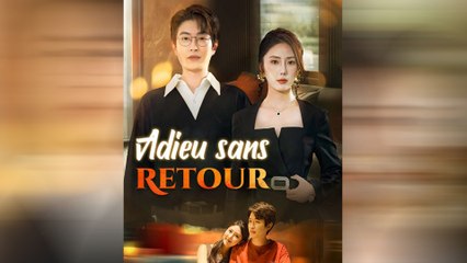 Adieu Sans Retour Épisode Complet