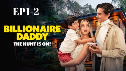 Billionaire Daddy the Hunt Is On! Full Movie