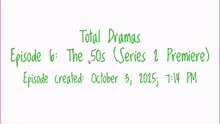 Total Drama - Episode #6: The 50s (51 - 60) (Series 2 Premiere)