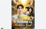 My Husband Is A Hidden God Chinese Drama - English Sub