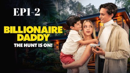 Billionaire Daddy_ The Hunt Is On!  - FULL MOVIES ENGLISH SUB