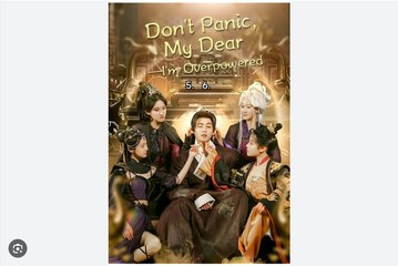 Don't Panic My Dear I'm Overpowered Chinese Drama - English Sub