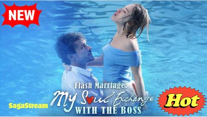 Flash Marriage My Soul Exchange With The Boss Full Movie - Dramabox - Video Dailymotion