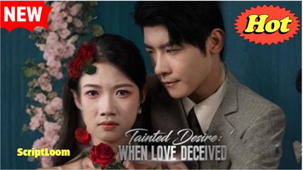 Tainted Desire When Love Deceived Chinese Drama - English Sub - Video Dailymotion