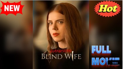Dangerous Blind Wife Full Movie - Video Dailymotion