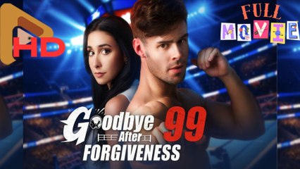Goodbye After 99 Forgiveness -  Full