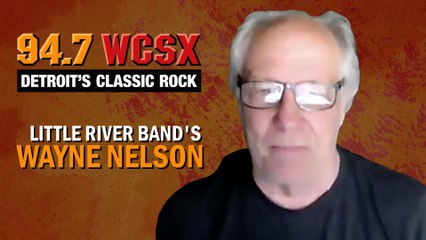 Little River Band's Wayne Nelson Talks 50th Anniversary Tour with Jim O'Brien | 94.7 WCSX