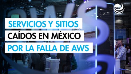 ¿Cuáles fueron los servicios y sitios caídos en México por la falla de AWS?