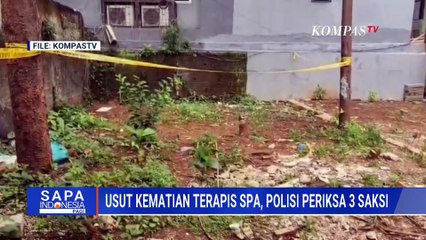Polisi Akan Panggil 3 Saksi Atas Kasus Kematian Terapis SPA | SAPA PAGI