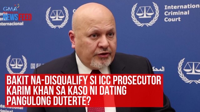 Bakit na-disqualify si ICC Prosecutor Karim Khan sa kaso ni dating Pangulong Duterte? | GMA Integrated Newsfeed