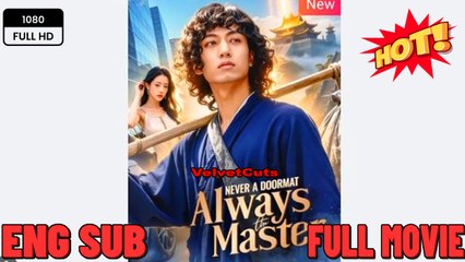 Never A Doormat Always The Master (NEW) - FULL [Eng Sub]