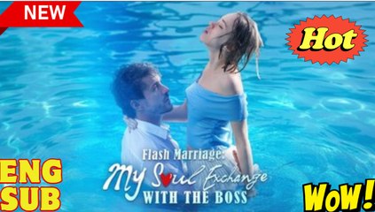 Flash Marriage- My Soul Exchange with the Boss (2025) - FULL - Dramabox - Video Dailymotion