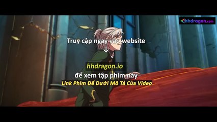 Long Tộc Phần 2 Dragon Raja Tập 18 Vietsub Thuyết Minh Tiếng Việt