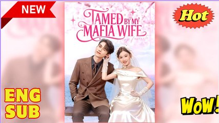 Tamed By My Mafia Wife (NEW) - FULL [Eng Sub] - Video Dailymotion