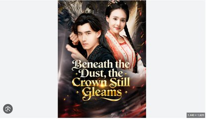 Beneath the Dust the Crown Still Gleams Chinese Drama - English Sub
