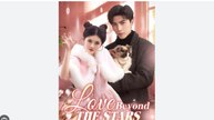 Love Beyond The Stars Full Chinese Drama - English Sub