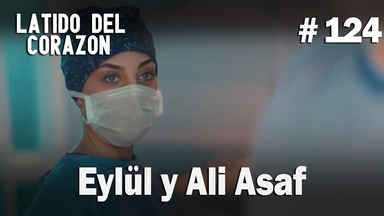 Eylül y Ali Asaf #124 - Latido Del Corazon