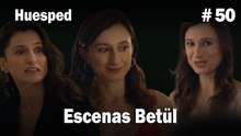 Escenas Betül #50  - Huesped