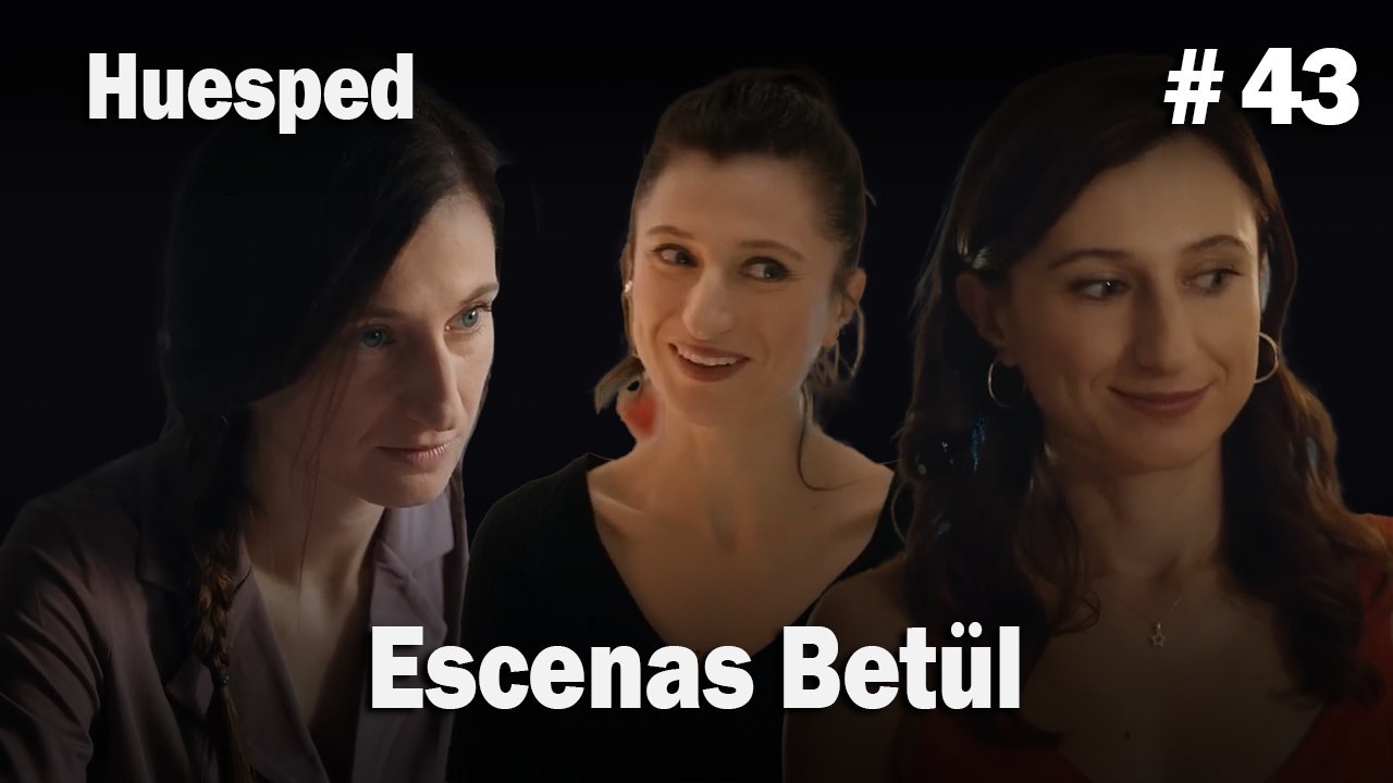 Escenas Betül #43  - Huesped