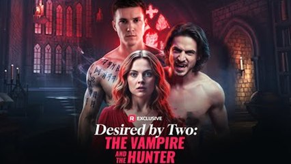 Desired by Two the Vampire and the Hunter Full Movie
