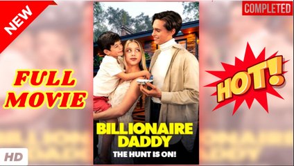 🔥💥 Billionaire Daddy The Hunt Is On (2025) Full