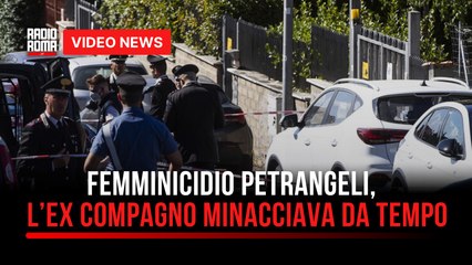 Femminicidio Petrangeli, l’ex compagno minacciava da tempo