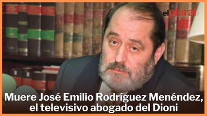 Muere José Emilio Rodríguez Menéndez, el televisivo abogado del Dioni que se fugó de la cárcel
