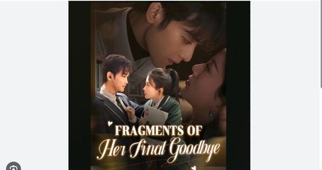 Fragments Of Her Final Goodbye Full Chinese Drama - English Sub