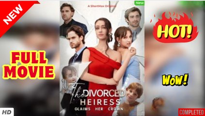 ♥️🌟The Divorced Heiress Claims Her Crown - Full