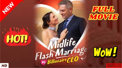 ♥️🌟 Midlife Flash Marriage- My Billionaire CEO