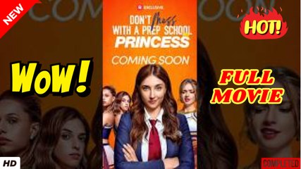 ⭐🍉💚 Don't Mess with a Prep School Princess (Full & Detailed Movie)