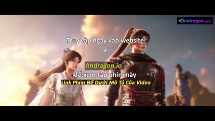 Thần Mộ Tập 55 Vietsub Thuyết Minh Tiếng Việt