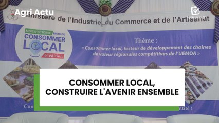Agri Actu : Consommer local, construire l'avenir ensemble