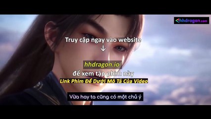 Thần Mộ Tập 56 Vietsub Thuyết Minh Tiếng Việt