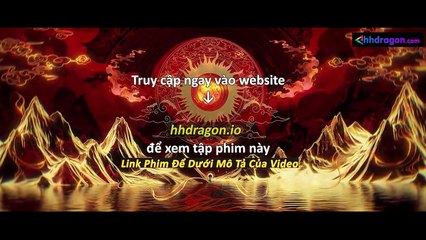 Thần Mộ Tập 57 Vietsub Thuyết Minh Tiếng Việt