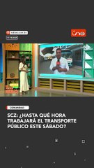 SCZ: ¿Hasta qué hora trabajará el transporte público este sábado?