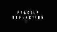 Fragile Reflection Official Launch Trailer