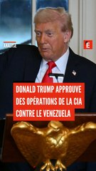 Donald Trump approuve des opérations de la CIA contre le Venezuela
