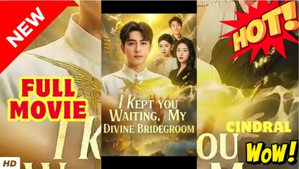 I Kept You Waiting My Divine Bridegroom - FULL MOVIES ENGLISH SUB - Video Dailymotion