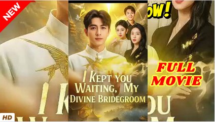 I Kept You Waiting My Divine Bridegroom - FULL MOVIES ENGLISH SUB - Video Dailymotion