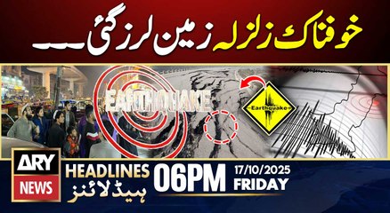 Earthquake hits Islamabad,KPK,GB || ARY News 6 PM Headlines | 17th Oct 2025