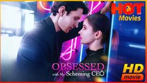 Obsessed with My Scheming CEO | Full Movie HD - Best Drama ShortFilms Hot Romance Love
