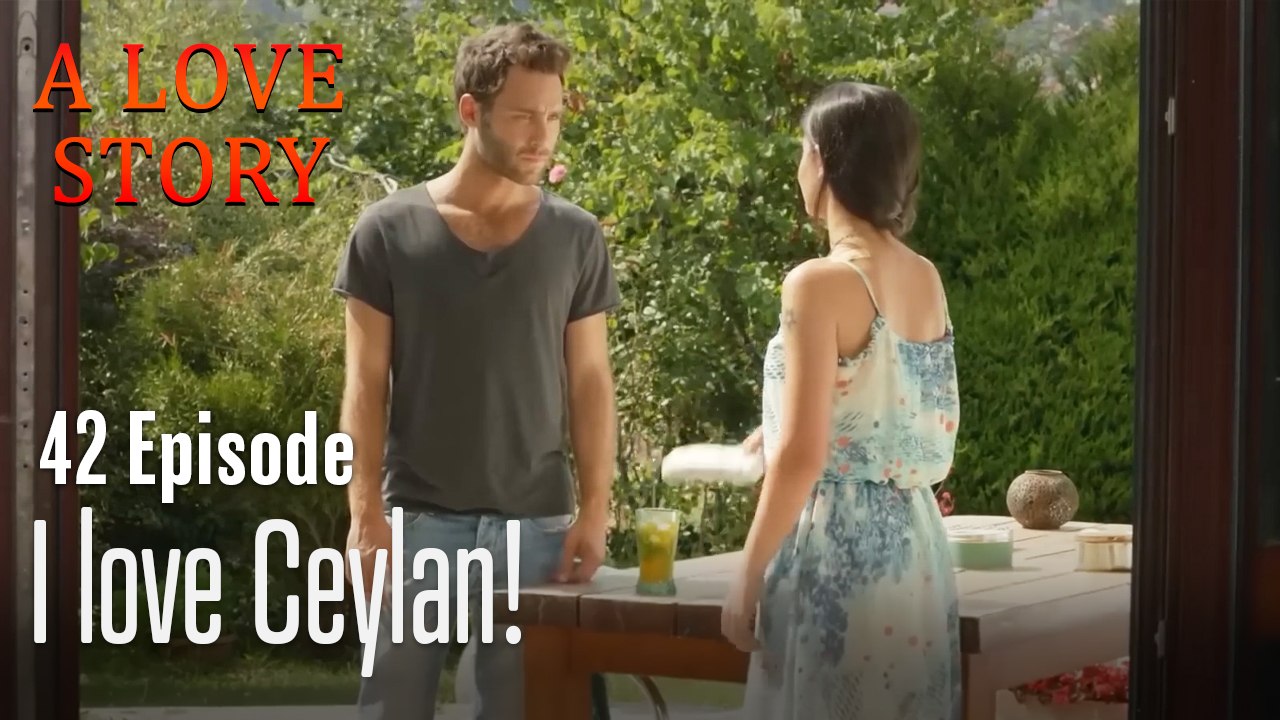 I love Ceylan!-A Love Story Episode 42