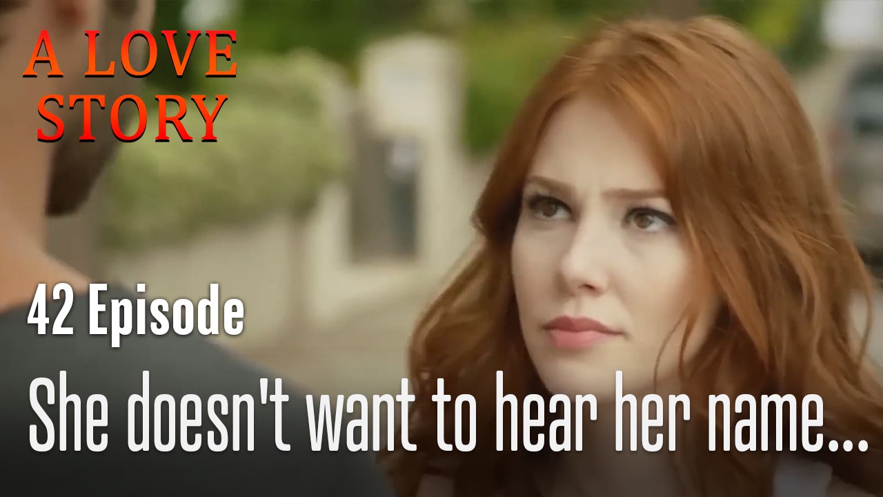 She doesn't want to hear her name...-A Love Story Episode 42