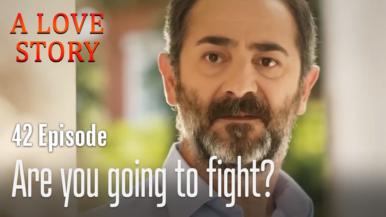 Are you going to fight-A Love Story Episode 42
